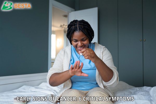 Early Signs of Cancer: 6 Critical Symptoms You Should Never Ignore