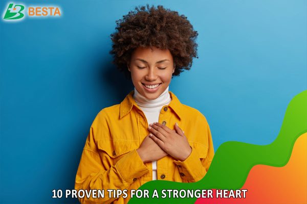 How to Keep Your Heart Healthy: 10 Proven Tips for a Stronger Heart