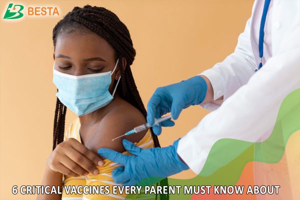 Immunization: 6 Critical Vaccines Every Parent Must Know About